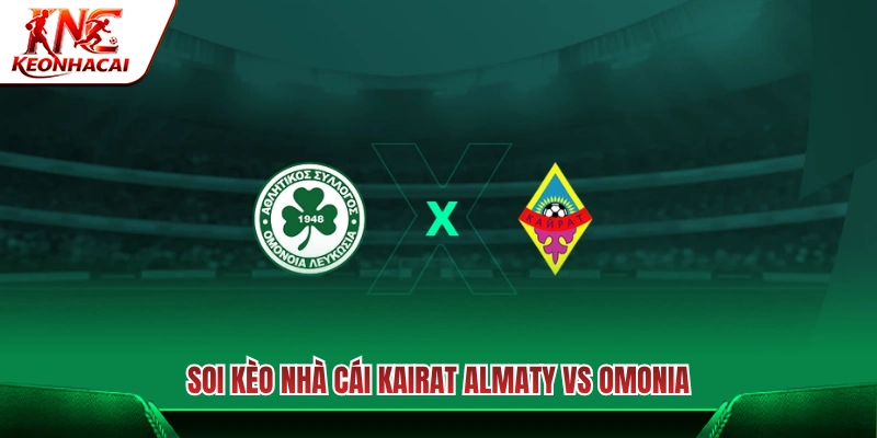 Phân tích tỷ lệ cược trận Kairat Almaty vs Omonia